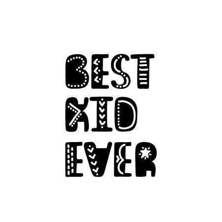 Best kid ever. Inspirational printable quote. Vector hand drawn phrase for print, poster, tshirt, playroom, nursery, apparel decoration, greeting card. Nordic typographic design.のイラスト素材