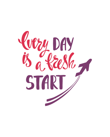 Every day is a fresh start. Inspirational quote about happiness. Modern calligraphy phrase with hand drawn plane. Simple vector lettering for print and poster. Typography poster design.のイラスト素材