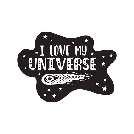 Inspirational vector lettering phrase: I Love My Universe. Hand drawn kid poster.のイラスト素材