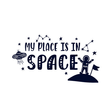 Inspirational vector lettering phrase: My Place Is In Space. Hand drawn kid poster.のイラスト素材