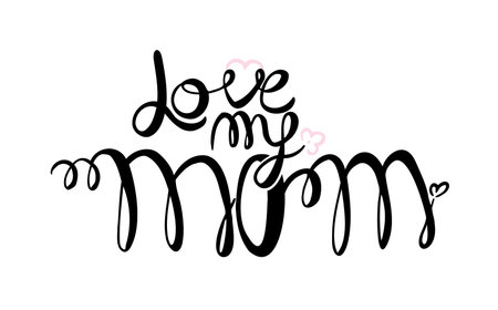 I love my mom. Text vector illustration. Lettering. Ink illustration. Modern brush calligraphy Isolated on white background. t-shirt designのイラスト素材