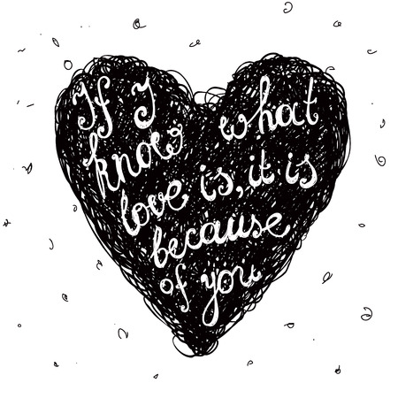 Vector black and white love quote, phrase on the hand drawn doodle heart. If I know what love is, it is because of youのイラスト素材