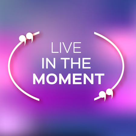 Inspirational text bubble quote. "Live in the moment". Citation text box. Motivation Quoteのイラスト素材