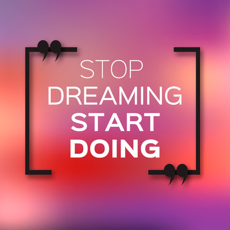 Inspirational text bubble quote. "Stop dreaming start doing". Citation text box. Motivation Quoteのイラスト素材