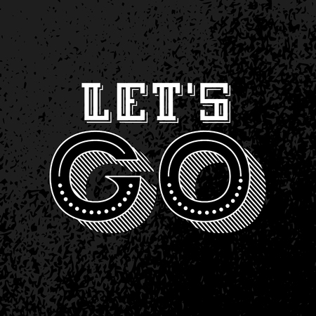 Lets go lettering. Motivational Quote. Inspirational poster. Modern phrase for invitation and greeting card, t-shirt, prints and posters.のイラスト素材