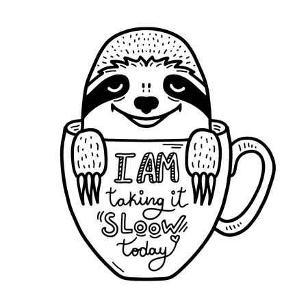 Lazy hand drawn sloth face inside a coffee cup. Lettering quote - I am taking it slow today. Hand drawn, doodle style. Cute funny vector illustration. Black lineart isolated on white backgroundのイラスト素材