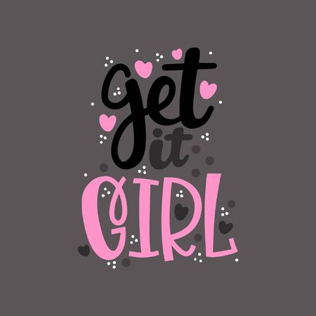 Handwritten lettering illustration with text GET IT GIRL. Women power, feminism and body positive themeのイラスト素材