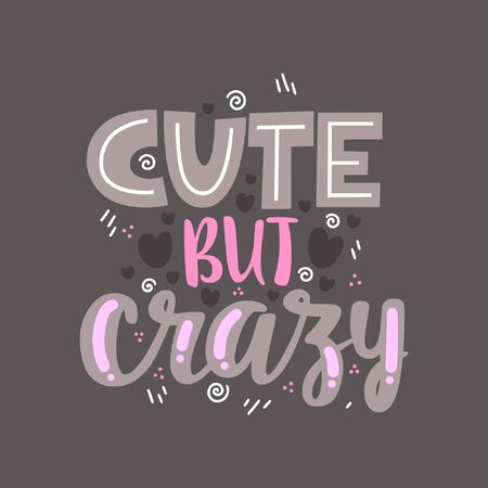 Handwritten lettering illustration with text CUTE BUT CRAZY. Women power, feminism and body positive themeのイラスト素材