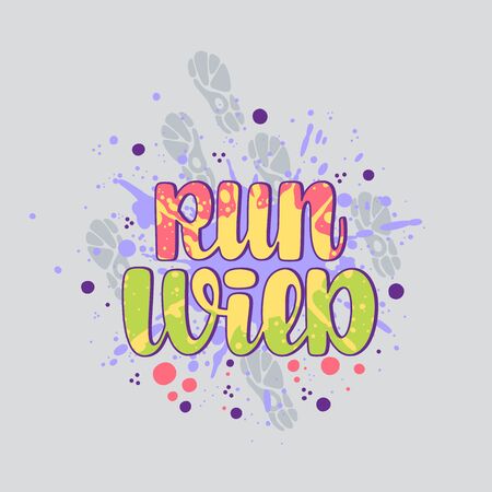Illustration of Run Wild. Vector lettering. Design for cards, posters, clothes and otherのイラスト素材