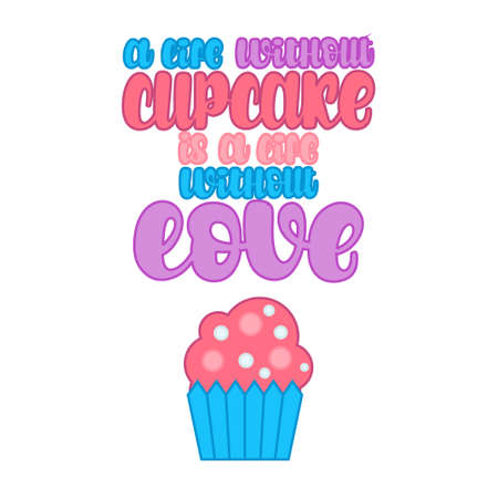 Illustration of A life without Cupcake is a life without Love. Vector lettering. Design for cards, stickers, clothes and otherのイラスト素材