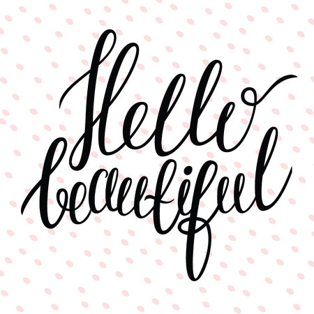 Hand drawn lettering - Hello beautiful. Modern brush calligraphy. Positive quote. Hello beautiful card.のイラスト素材