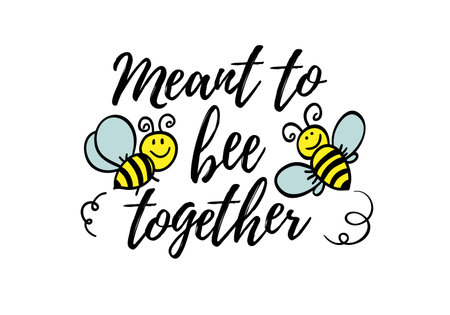 Meant to be together phrase with doodle bee on white background. Lettering poster, valentines day card design or t-shirt, textile print. Romantic quote placard.のイラスト素材