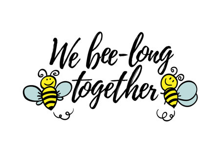 We bee-long together phrase with doodle bee on white background. Lettering poster, valentines day...