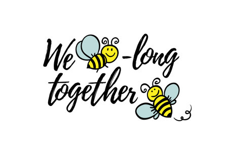 We bee-long together phrase with doodle bee on white background. Lettering poster, valentines day card design or t-shirt, textile print. Romantic quote placard.のイラスト素材