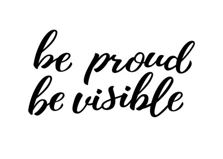 Be proud be visible hand drawn lettering quote. Homosexuality slogan isolated on white. LGBT rights concept. Modern ink illustration for poster, placard, invitation card, t-shirt print design.のイラスト素材