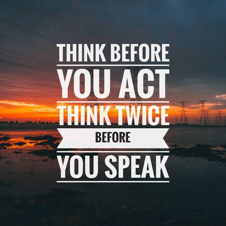 Motivational Quote on sunset background - Think before you act think twice before you speak.の写真素材