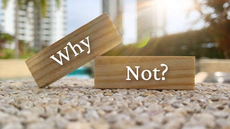 Motivational and Inspiration quote - Why not. Motivational conceptの写真素材