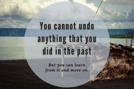 Motivational and Inspiration quote - You cannot undo anything that you did in the past. Motivational conceptの写真素材