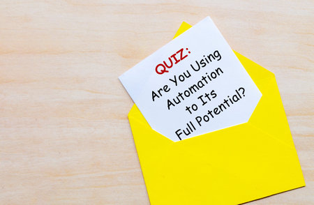 A quiz relating to are you using automation to its full potential. Question and Answer time.