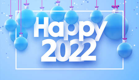 Happy 2022 sign with hanging beautiful blue Christmas baubles. Stars confetti. Vector festive...