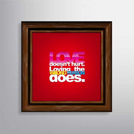 Love doesn't hurt. Loving the wrong person does. Motivational canvasのイラスト素材
