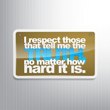I respect those that tell me the truth, no matter how hard it is. Motivational signのイラスト素材