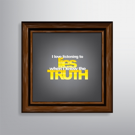 I love listening to lies when I know the truth. Sarcastic のイラスト素材