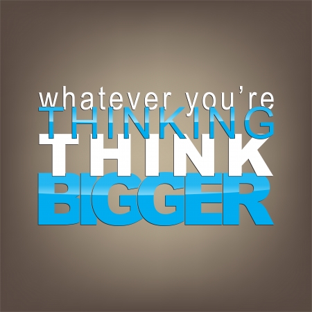 Whatever you're thinking, think bigger. Motivational background.のイラスト素材