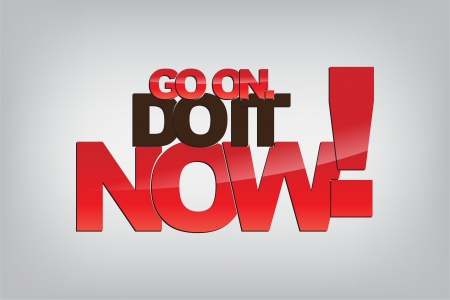 Go on. Do it NOW! Motivational background.のイラスト素材
