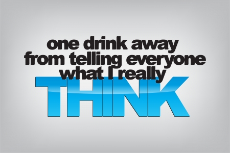 One drink away from telling everyone what I really think. Typography poster. Motivational Background のイラスト素材
