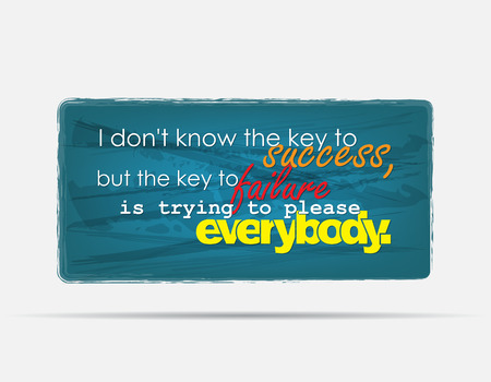 I don't know the key to success, but the key to failure is trying to please everybody. Motivational background. Typography poster.のイラスト素材