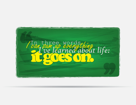 Int three words I can sum up everything I've learned about life: it goes on. Motivational background. Typography poster.のイラスト素材