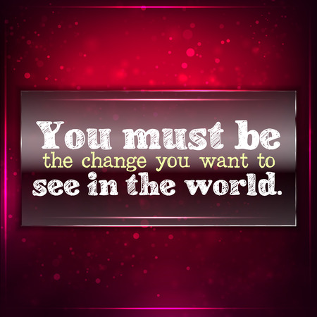 You must be the change you want to see in the world. Futuristic motivational background. Chalk text written on a piece of glass.のイラスト素材