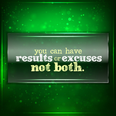 You can have results or excuses. Not both. Futuristic motivational background. Chalk text written on a piece of glass.のイラスト素材
