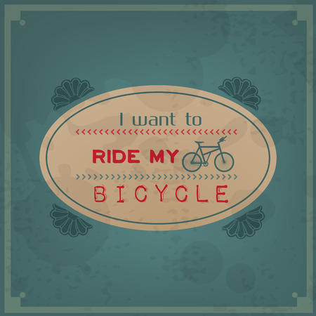I want to ride my bicycle. Vintage Typographic Background. Motivational Quote. Retro Label With Calligraphic Elementsのイラスト素材