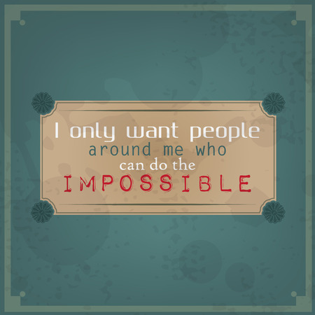 I only want people around me who can do the impossible. Motivational Poster. Retro Backgroundのイラスト素材