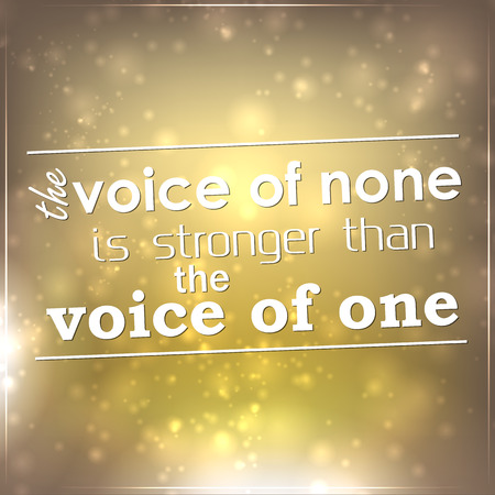 The voice of none is stronger than the voice of one. Motivational background.のイラスト素材