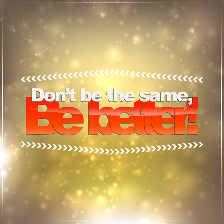 Don't be the same, be better! Motivational backgroundのイラスト素材