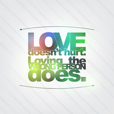 Love doesn't hurt. Loving the wrong person does. Motivational backgroundのイラスト素材