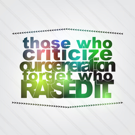 Those who criticize our generation forget who raised it. Motivation backgroundのイラスト素材