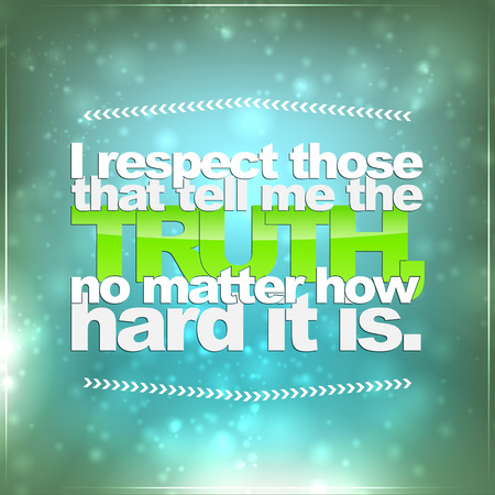 I respect those that tell me the truth, no matter how hard it is. Motivational backgroundのイラスト素材