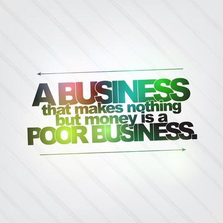 A business that makes nothing but money is a poor business. Motivational backgroundのイラスト素材