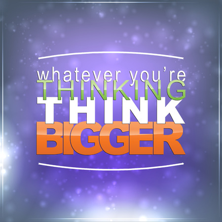 Whatever you're thinking, think bigger. Motivational Backgroundのイラスト素材