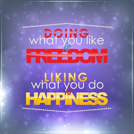 Doing what you like is freedom. Liking what you do is happiness. Motivational backgroundのイラスト素材