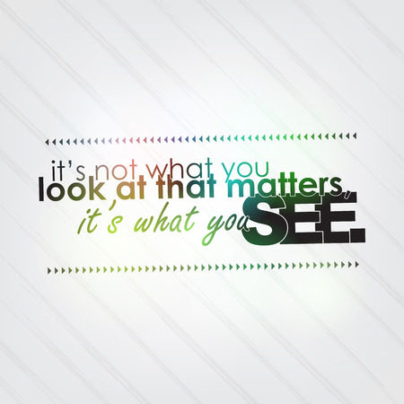 It's not what you look at that matters, it is what you see. Motivational backgroundのイラスト素材