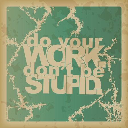 Do your work. Do not be stupid. Retro motivational backgroundのイラスト素材