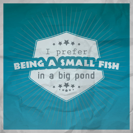 I prefer being a small fish in a big pond. Motivational poster with paper backgroundのイラスト素材