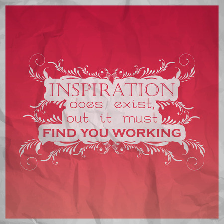 Inspiration does exist, but it must find you working. Motivational poster with paper textureのイラスト素材
