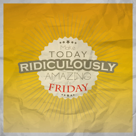 Make today ridiculously amazing. It's Friday! Friday poster with paper textureのイラスト素材