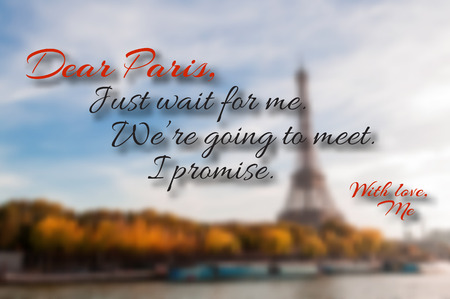 Dear Paris, just wait for me. we're going to meet, I promise. Motivational Paris quote backgroundのイラスト素材